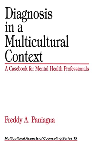 Diagnosis in a Multicultural Context: A Casebook for Mental Health Professionals (MULTICULTURAL ASPECTS OF COUNSELING SERIES, Band 15)