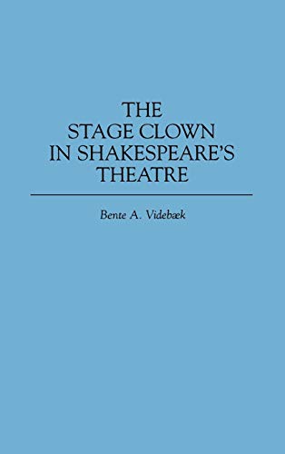 The Stage Clown in Shakespeare's Theatre (Contributions in Drama & Theatre Studies)