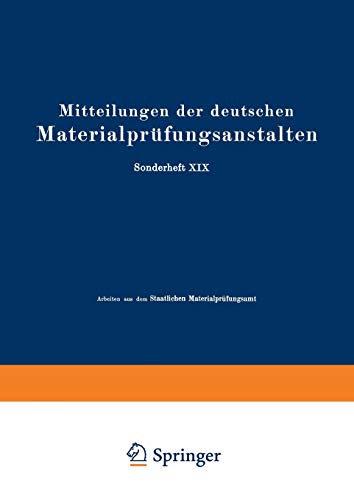 Mitteilungen der deutschen Materialprüfungsanstalten: Sonderheft XIX: Arbeiten aus dem Staatlichen Materialprüfungsamt und dem Kaiser Wilhelm-Institut für Metallforschung zu Berlin-Dahlem