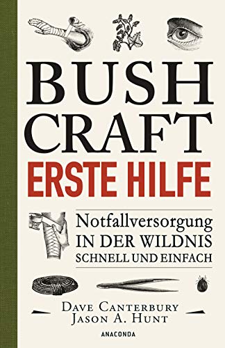 Canterbury, Dave: Bushcraft Erste Hilfe. Notfallversorgung in der Wildnis - schnell und einfach