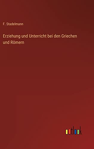 Erziehung und Unterricht bei den Griechen und Römern