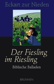 Der Fiesling im Riesling. Biblische Balladen