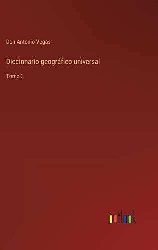 Diccionario geográfico universal: Tomo 3
