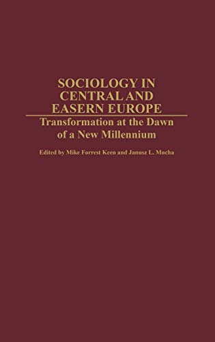 Sociology in Central and Eastern Europe: Transformation at the Dawn of a New Millennium (Contributions in Sociology)