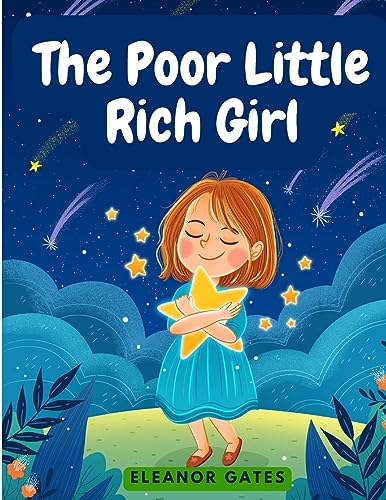 The Poor Little Rich Girl: A Delightful, and Old-Fashioned Read