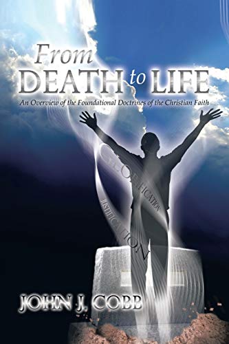 From DEATH to LIFE: An Overview of the Foundational Doctrines of the Christian Faith