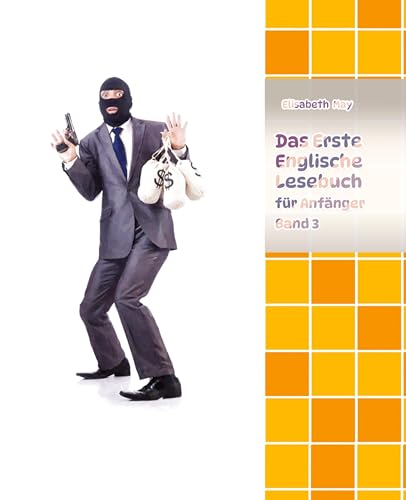 Lerne Englische Sprache mit dem Buch Das Erste Englische Lesebuch für Anfänger Band 3: Stufe A2 Zweisprachig mit Englisch-deutscher Übersetzung (Gestufte Englische Lesebücher)