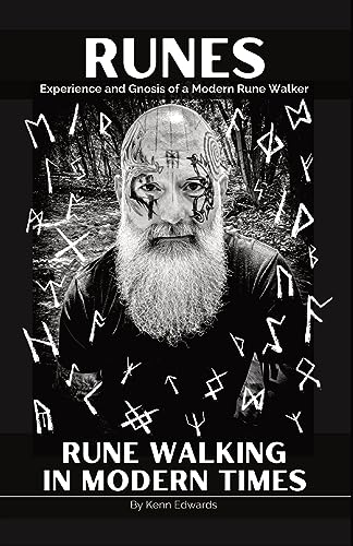RUNES: Experience and Gnosis of a Modern Rune Walker (Rune Walking in Modern Times)