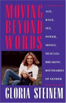 Moving Beyond Words: Age, Rage, Sex, Power, Money, Muscles: Breaking Boundaries of Gender: Breaking the Boundaries of Gender