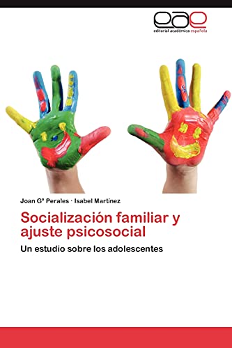Socialización familiar y ajuste psicosocial: Un estudio sobre los adolescentes españoles