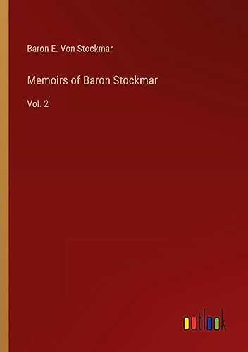 Memoirs of Baron Stockmar: Vol. 2