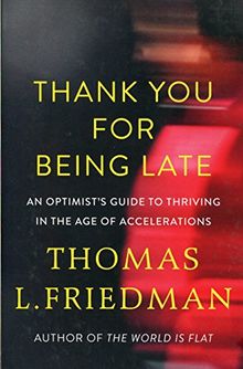 Thank You for Being Late: An Optimist's Guide to Thriving in the Age of Accelerations