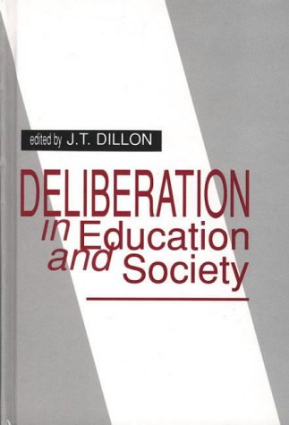 Deliberation in Education and Society (Issues in Curriculum Theory, Policy, and Research)