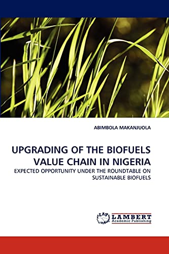 UPGRADING OF THE BIOFUELS VALUE CHAIN IN NIGERIA: EXPECTED OPPORTUNITY UNDER THE ROUNDTABLE ON SUSTAINABLE BIOFUELS
