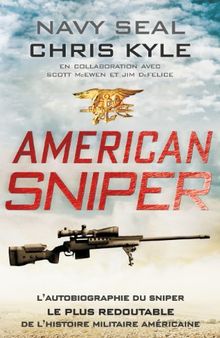 American Sniper : l'autobiographie du sniper le plus redoutable de toute l'histoire militaire américaine