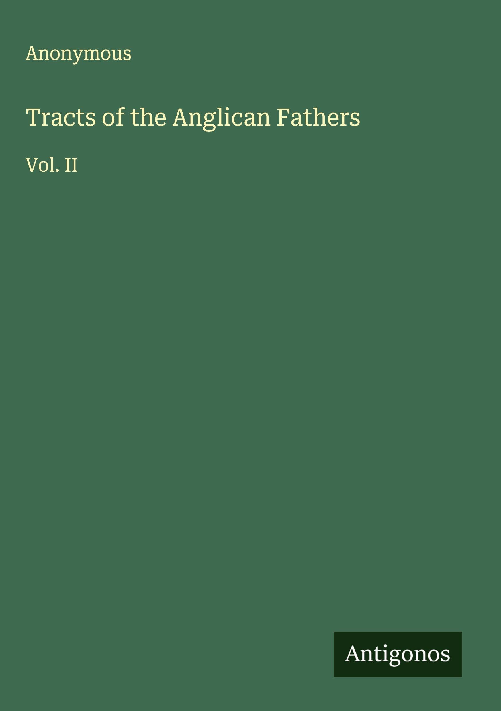 Tracts of the Anglican Fathers: Vol. II