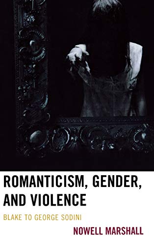 Romanticism, Gender, and Violence: Blake to George Sodini