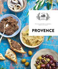 Provence : 65 recettes ensoleillées et chantantes, élaborées avec amour