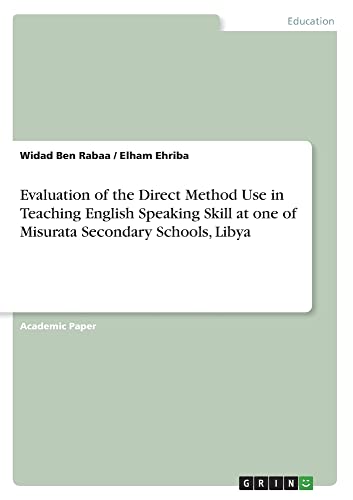 Evaluation of the Direct Method Use in Teaching English Speaking Skill at one of Misurata Secondary Schools, Libya