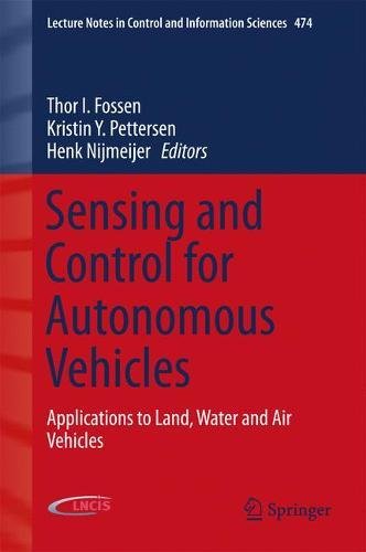 Sensing and Control for Autonomous Vehicles: Applications to Land, Water and Air Vehicles (Lecture Notes in Control and Information Sciences)