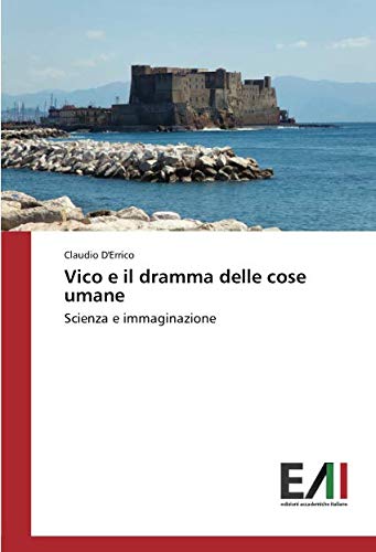 Vico e il dramma delle cose umane: Scienza e immaginazione