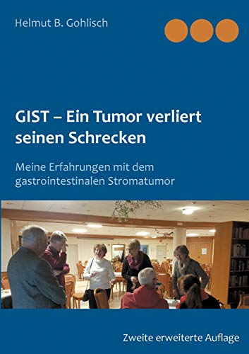 GIST - Ein Tumor verliert seine Schrecken: Meine Erfahrungen mit dem gastrointestinalen Stromatumor
