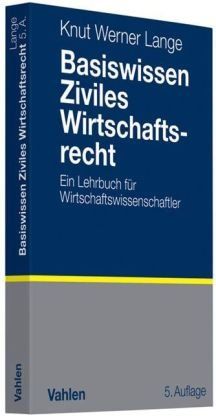 Basiswissen Ziviles Wirtschaftsrecht: Ein Lehrbuch für Wirtschaftswissenschaftler