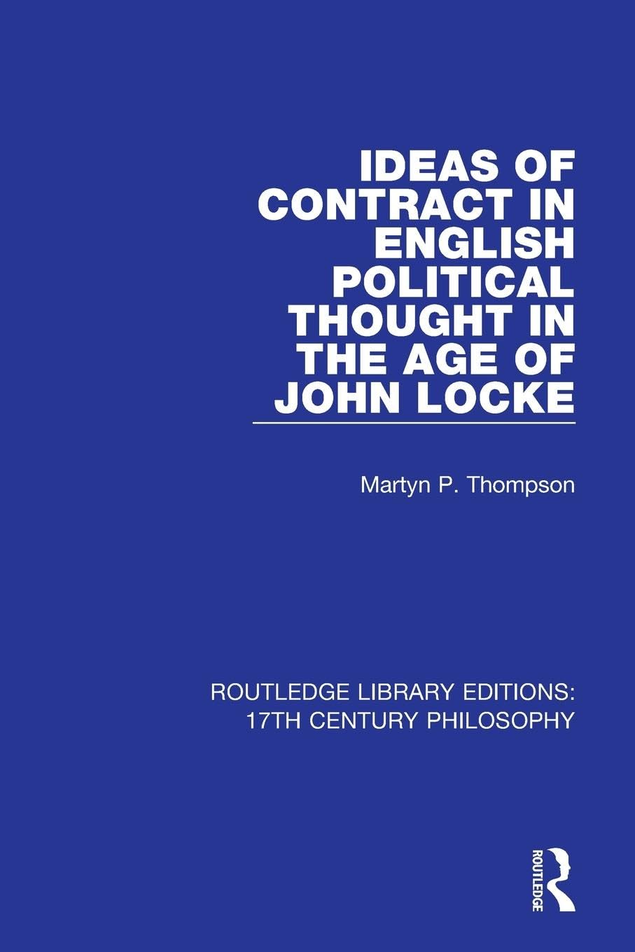 Ideas of Contract in English Political Thought in the Age of John Locke (Routledge Library Editions: 17th Century Philosophy)