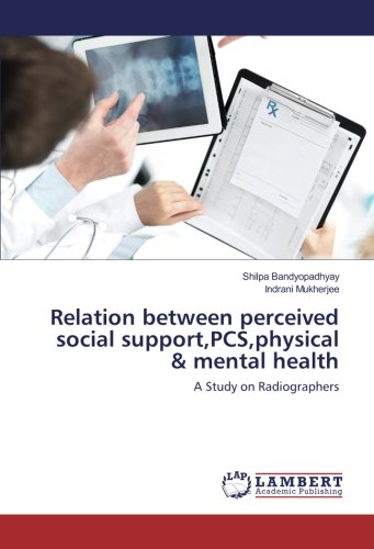 Relation between perceived social support,PCS,physical & mental health: A Study on Radiographers