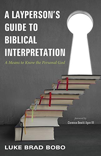 A Layperson's Guide to Biblical Interpretation: A Means to Know the Personal God