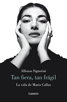 Tan fiera, tan frágil : la vida de Maria Callas: La vida de María Callas (Ensayo)