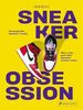 Sneaker Obsession: Hintergründe, Marken, Trends – alles, was man über Sneaker wissen muss