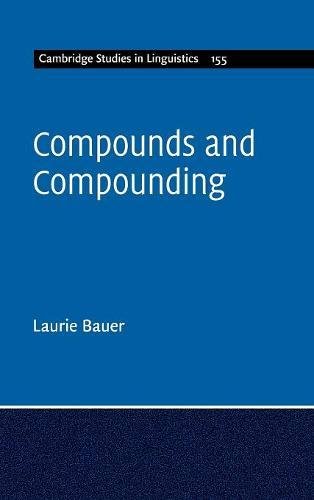 Compounds and Compounding (Cambridge Studies in Linguistics, Band 155)