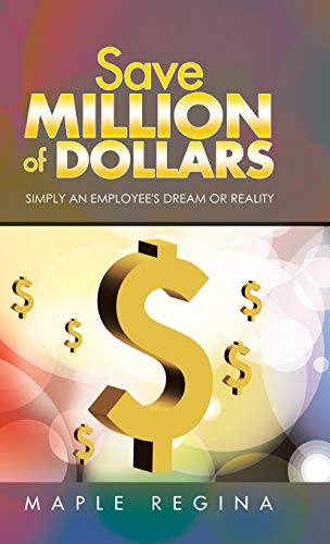 Save Million of Dollars: Simply an Employee's Dream or Reality