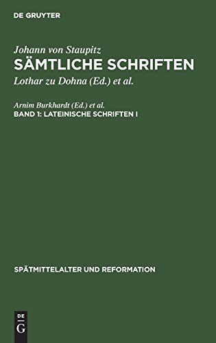 Johann von Staupitz: Sämtliche Schriften: Lateinische Schriften I: Tübinger Predigten (Spätmittelalter und Reformation, 13, Band 13)