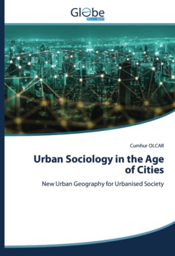 Urban Sociology in the Age of Cities: New Urban Geography for Urbanised Society