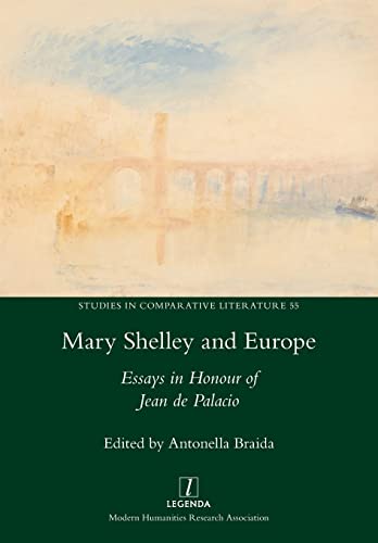 Mary Shelley and Europe: Essays in Honour of Jean de Palacio (Studies in Comparative Literature)
