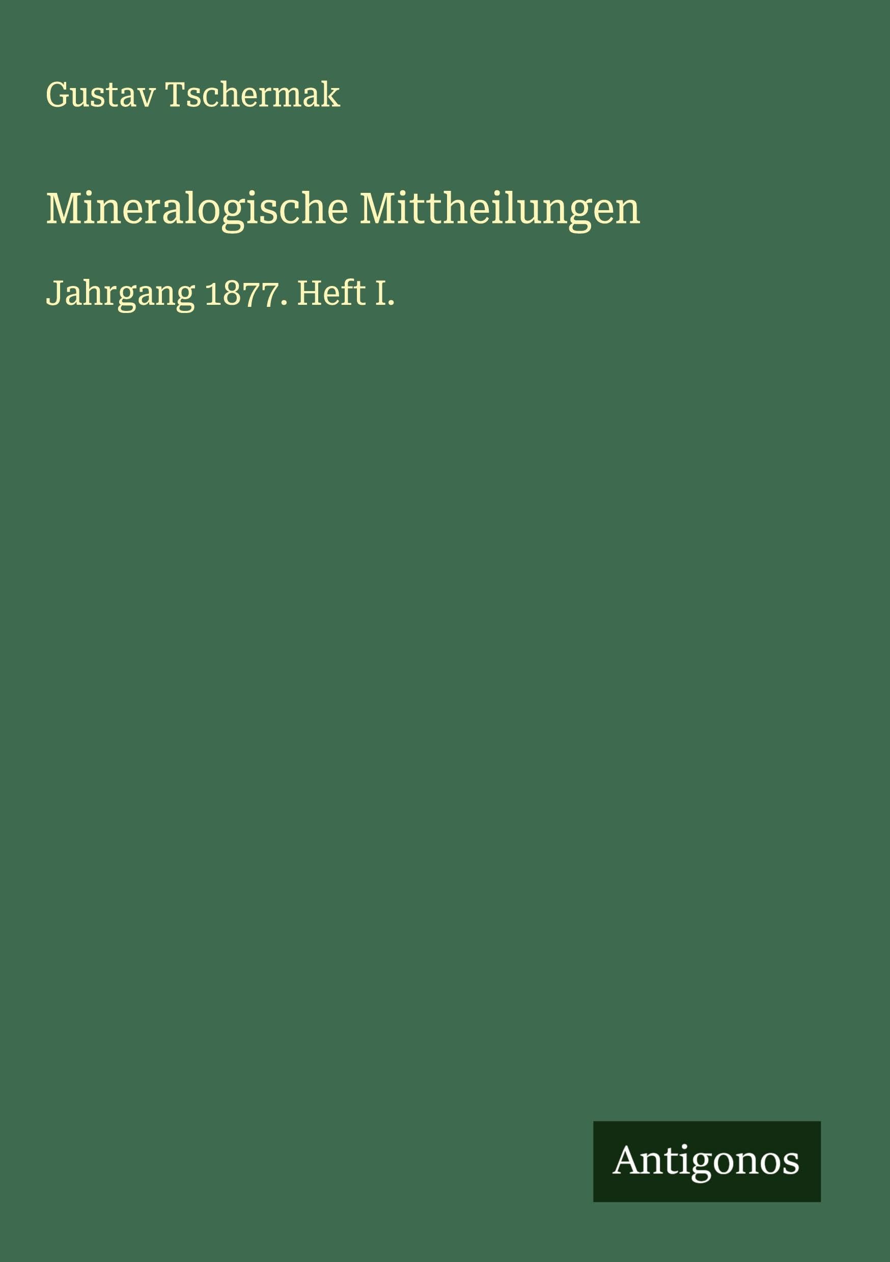 Mineralogische Mittheilungen: Jahrgang 1877. Heft I.