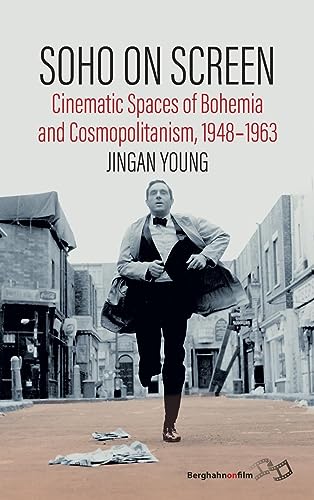Soho on Screen: Cinematic Spaces of Bohemia and Cosmopolitanism, 1948-1963