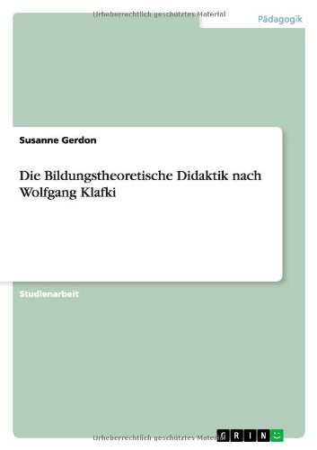 Susanne Gerdon Die Bildungstheoretische Didaktik Nach Wolfgang Klafki