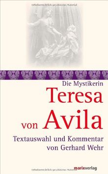 Teresa von Avila: Textauswahl und Kommentar von Gerhard Wehr