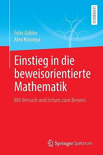 Einstieg in die beweisorientierte Mathematik: Mit Versuch und Irrtum zum Beweis