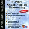 CD-Verwaltung, Plattenverwaltung, Kassettenverwaltung, Videoverwaltung und Bücherverwaltung, 1 CD-ROM f. Windows 95/98/NT 4.0