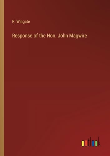 Response of the Hon. John Magwire