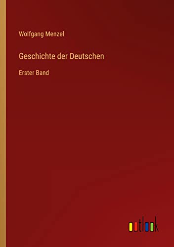 Geschichte der Deutschen: Erster Band