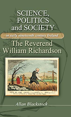Science, politics and society in early nineteenth-century Ireland: The Reverend William Richardson