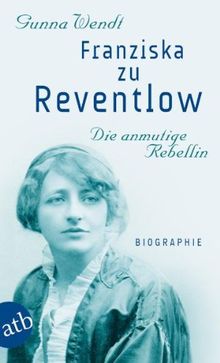 Franziska zu Reventlow. Die anmutige Rebellin: Biographie