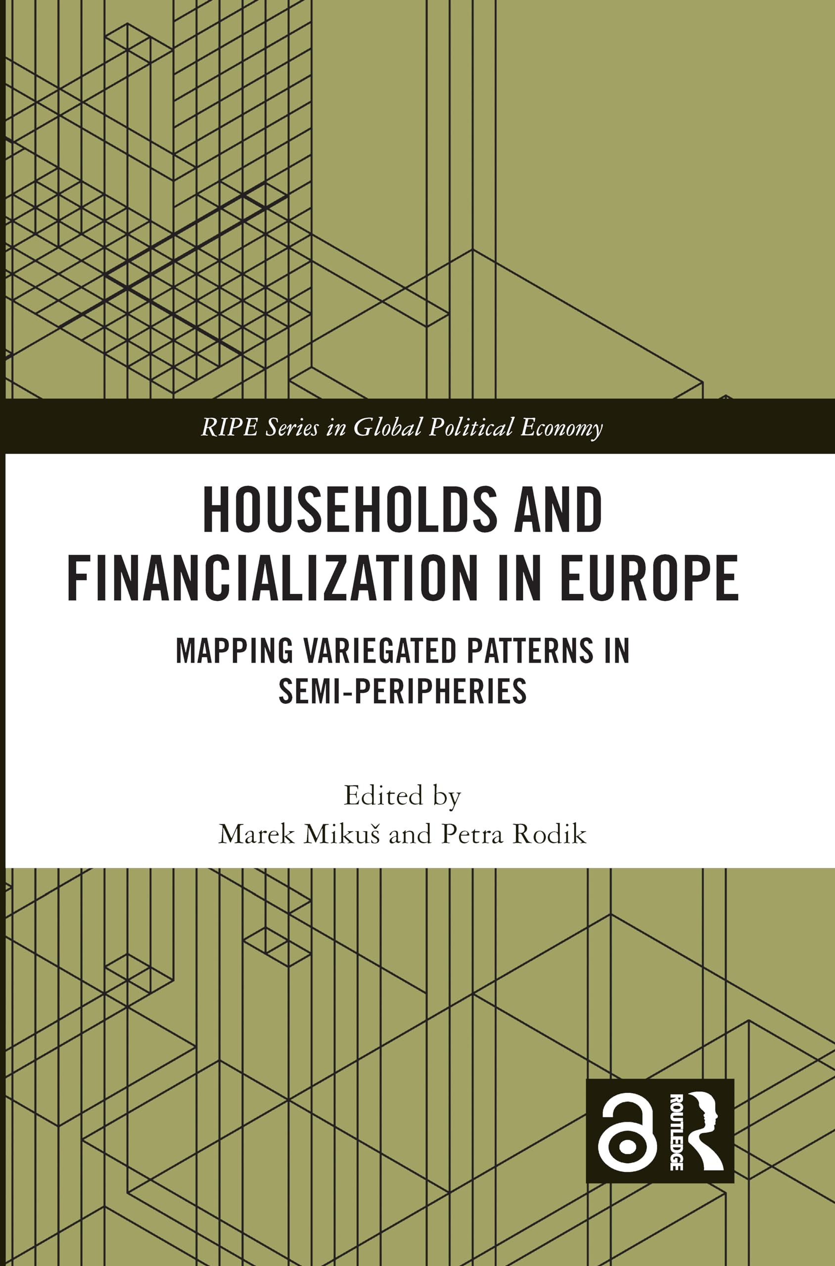 Households and Financialization in Europe: Mapping Variegated Patterns in Semi-Peripheries (Ripe in Global Political Economy)