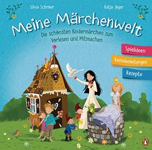 Meine Märchenwelt: Die schönsten Kindermärchen zum Vorlesen und Mitmachen - Bilderbuch ab 3 Jahren mit Bastelanleitungen, Spielideen und Rezepten