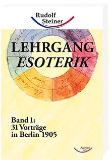 Lehrgang Esoterik, Band 1: 31 Vorträge in Berlin 1905